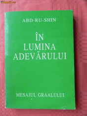 ABD RU SHIN - IN LUMINA ADEVARULUI. MESAJUL GRAALULUI vol 1 foto