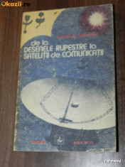 GHEORGHE BRATESCU - DE LA DESENELE RUPESTRE LA SATELITII DE COMUNICATII foto