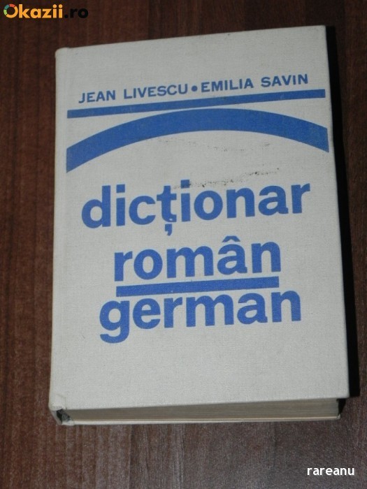 Jean livescu, Emilia savin - Dictionar roman - german Jean livescu, Emilia savin - Dictionar roman - german