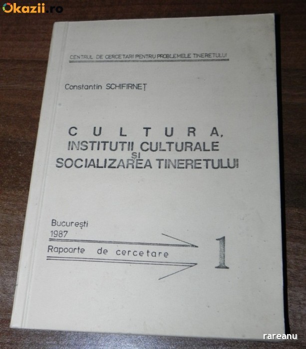 CONSTANTIN SCHIFIRNET - CULTURA. INSTITUTII CULTURALE SI SOCIALIZAREA TINERETULUI. RAPOARTE DE CERCETARE foto mare CONSTANTIN SCHIFIRNET - CULTURA. INSTITUTII CULTURALE SI SOCIALIZAREA TINERETULUI. RAPOARTE DE CERCETARE foto mare