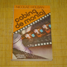 Cabina de montaj - Nicolae Holban - Editura Albatros - 1986
