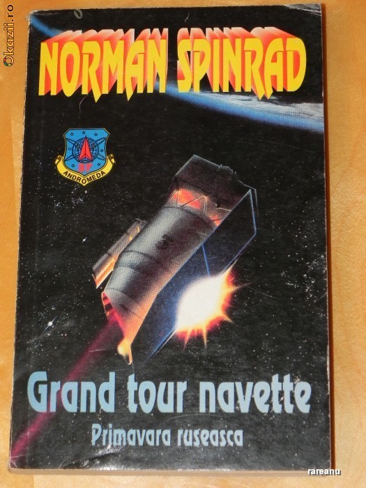 NORMAN SPINRAD - GRAND TOUR NAVETTE. PRIMAVARA RUSEASCA. SCIENCE FICTION foto mare NORMAN SPINRAD - GRAND TOUR NAVETTE. PRIMAVARA RUSEASCA. SCIENCE FICTION foto mare