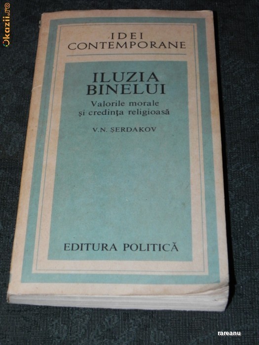 V N SERDAKOV - ILUZIA BINELUI. VALORILE MORALE SI CREDINTA RELIGIOASA foto mare V N SERDAKOV - ILUZIA BINELUI. VALORILE MORALE SI CREDINTA RELIGIOASA foto mare