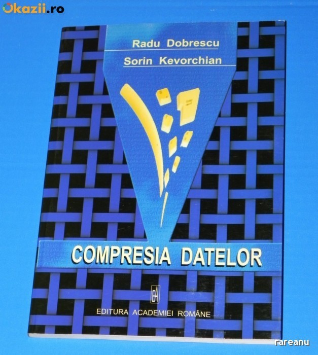 RADU DOBRESCU.SORIN KEVORCHIAN - COMPRESIA DATELOR foto mare RADU DOBRESCU.SORIN KEVORCHIAN - COMPRESIA DATELOR foto mare