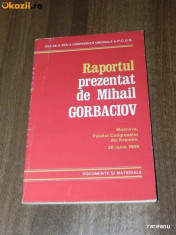 RAPORTUL PREZENTAT DE MIHAIL GORBACIOV MOSCOVA, PALATUL CONGRESELOR DIN KREMLIN, 28 IUNIE 1988. DOCUMENTE SI MATERIALE foto