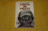 Limita de varsta - Platon Pardau - Editura Cartea Romaneasca - 1982