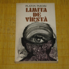 Limita de varsta - Platon Pardau - Editura Cartea Romaneasca - 1982