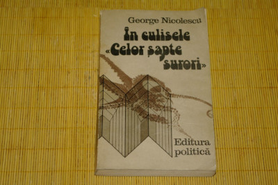 In culisele &amp;quot;celor sapte surori&amp;quot; - George Nicolescu - Editura politica - 1984 foto