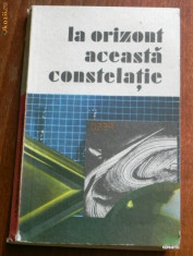 LA ORIZONT ACEASTA CONSTELATIE. ANTOLOGIE SCIENCE FICTION 65657 foto