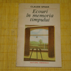 Ecouri in memoria timpului - Claude Spaak - Editura Eminescu - 1987
