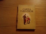 CARTEA PARINTILOR - Pentru Educarea Copilului - Const. Colonas - 1944, 237 p.