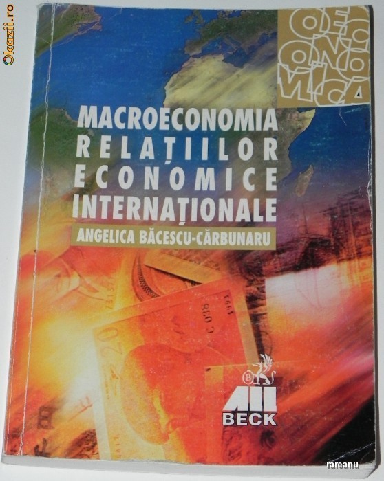 ANGELICA BACESCU-CARBUNARU - MACROECONOMIA RELATIILOR ECONOMICE INTERNATIONALE ANGELICA BACESCU-CARBUNARU - MACROECONOMIA RELATIILOR ECONOMICE INTERNATIONALE