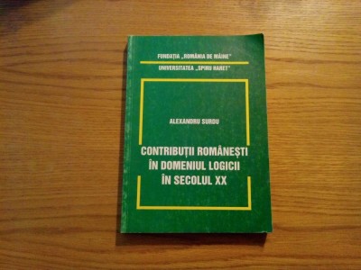 CONTRIBUTII ROMANESTI IN DOMENIUL LOGICII IN SECOLUL XX - Alexandru Surdu - 1999 foto