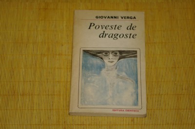 Poveste de dragoste - Giovanni Verga - Editura Eminescu - 1984 foto