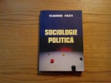 SOCIOLOGIE POLITICA - Vladimir Pasti - 2004, 354 p.