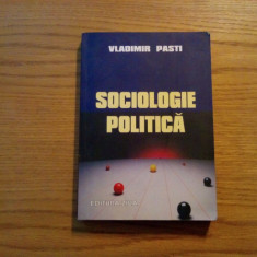 SOCIOLOGIE POLITICA - Vladimir Pasti - 2004, 354 p.