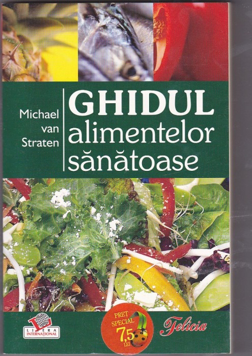 Cartea Ghidul alimentelor sanatoase, de Michael van Straten Cartea Ghidul alimentelor sanatoase, de Michael van Straten