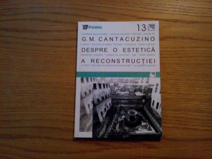 DESPRE O ESTETICA A RECONSTRUCTIEI - G. M. Cantacuzino - 2001, 121 p.