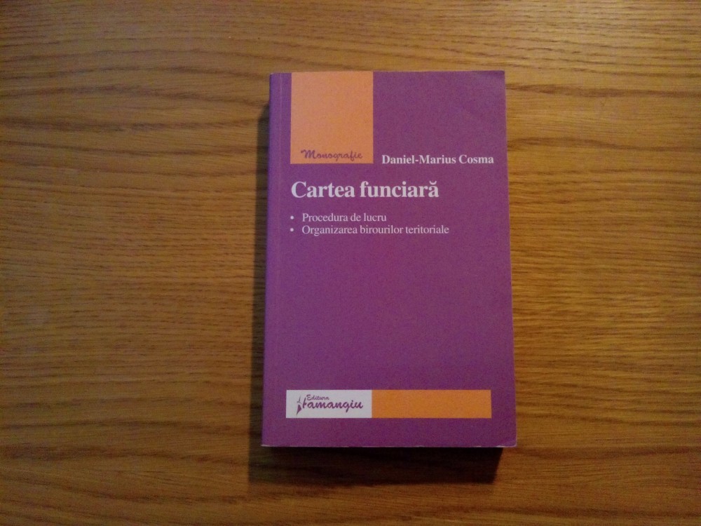 CARTEA FUNCIARA * Procedura de Lucru si Organizarea Birourilor Teritoriale,  2007, Alta editura | Okazii.ro