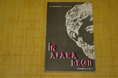 In afara legii - N. Vornicescu - A. Sever - Editura Junimea - 1976 foto