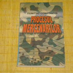 Procesul mercenarilor - Dumitru Constantin - Editura Albatros - 1989