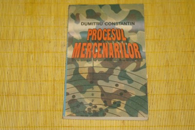 Procesul mercenarilor - Dumitru Constantin - Editura Albatros - 1989 foto