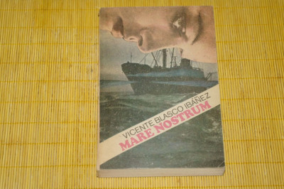 Mare nostrum - Vicente Blasco Ibanez - Editura Univers - 1986 foto