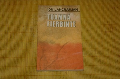 Toamna fierbinte - Ion Lancranjan - Editura Militara - 1986 foto