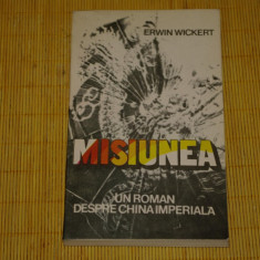 Misiunea - Erwin Wickert - Editura Univers - 1986