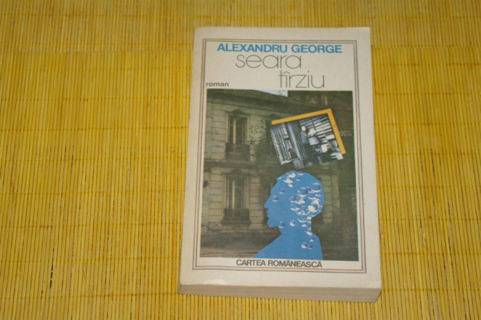 Seara tarziu - Alexandru George - Cartea Romaneasca - Cartea Romaneasca - 1988