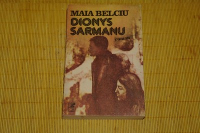 Dionys Sarmanu - Maia Belciu - Cartea Romaneasca - 1984 foto