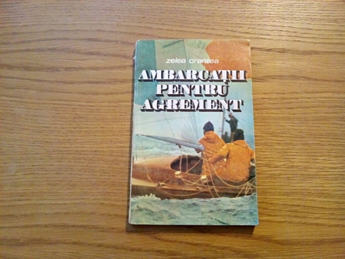 AMBARCATII PENTRU AGREMENT - Zelea Crantea - 1985, 189 p.