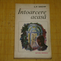 Intoarcere acasa - C. P. Snow - Editura Eminescu - 1983