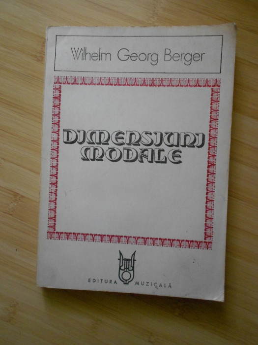 WILHELM GEORG BERGER-DIMENSIUNI MODALE -TEORIE MUZICALA - 750 EXEMPLARE