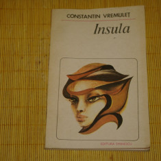 Insula - Constantin Vremulet - Editura Eminescu - 1984