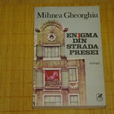 Enigma din strada presei - Mihnea Gheorghiu - Cartea Romaneasca - 1988