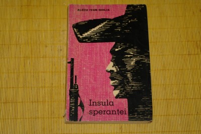 Insula sperantei - Alecu Ivan Ghilia - Editura pentru literatura - 1963 foto