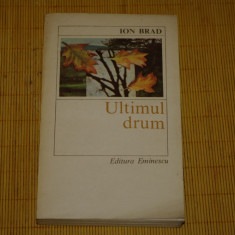 Ultimul drum - Ion Brad - Editura Eminescu - 1982