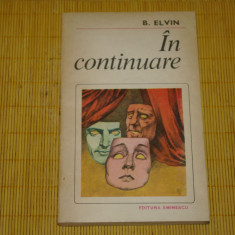 In continuare - B. Elvin - Editura Eminescu - 1982