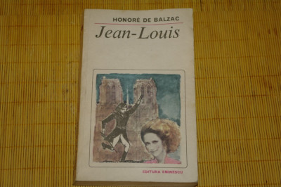 Jean-Louis - Copilul renegat - Honore de Balzac - Editura Eminescu - 1984 foto