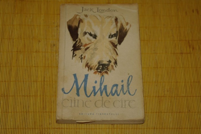Mihail caine de circ - Jack London - Editura Tineretului - 1959