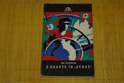 O noapte in &amp;quot;Venus&amp;quot; - Ion Ochinciuc - Editura Militara - 1974 foto