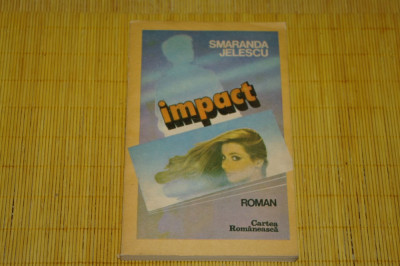 Impact - Smaranda Jelescu - Cartea Romanesca - 1987 foto