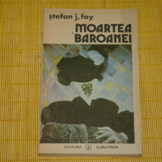 Moartea baroanei - Stefan J. Fay - Editura Albatros - 1988