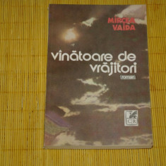 Vanatoare de vrajitori - Mircea Vaida - Cartea Romaneasca - 1986