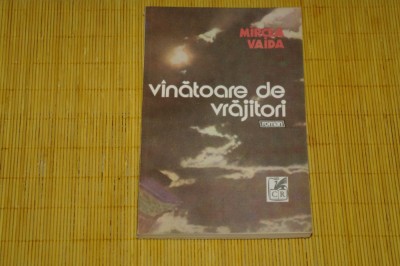 Vanatoare de vrajitori - Mircea Vaida - Cartea Romaneasca - 1986 foto
