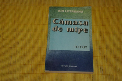 Camasa de mire - Ion Lotreanu - Editura Militara - 1985 foto