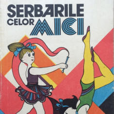 SERBARILE CELOR MICI - Lelia Ionescu, E. Barcan-Ticaliuc