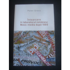 PETER GROSS - INTOARCERE IN LABORATORUL ROMANESC MASS MEDIA DUPA 1989