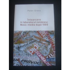 PETER GROSS - INTOARCERE IN LABORATORUL ROMANESC MASS MEDIA DUPA 1989